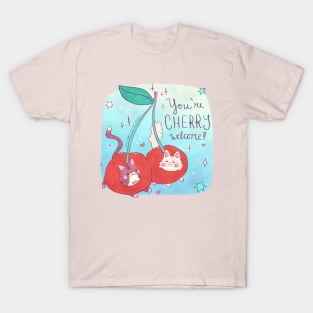 You're Cherry Welcome T-Shirt